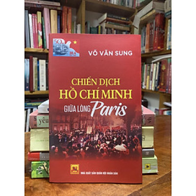 Chiến dịch Hồ Chí Minh giữa lòng Paris - Võ Văn Sung 