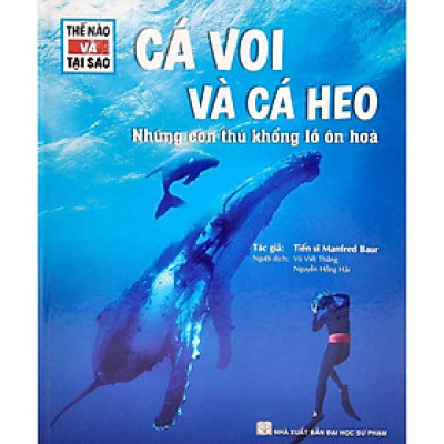 Sách - Thế Nào Và Tại Sao - Cá Voi Và Cá Heo - Những Con Thú Khổng Lồ Ôn Hòa - Tân Việt Books