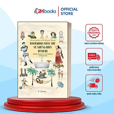Bách Khoa Toàn Thư Về Những Điều Bình Dị (Tái Bản 2020)- 2HBooks