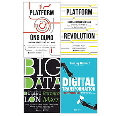 Combo Chuyển Đổi Số - Hướng Đi Tất Yếu Của Doanh Nghiệp: Platform Ứng Dụng + Cuộc Cách Mạng Nền Tảng + Big Data - Dữ Liệu Lớn + Chuyển Đổi Số