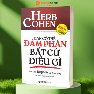 Combo Bạn Có Thể Đàm Phán Bất Kỳ Điều Gì + Đừng Bao Giờ Chia Đôi Lợi Ích Trong Mọi Cuộc Đàm Phán  + Nghệ Thuật Đàm Phán Đỉnh Cao