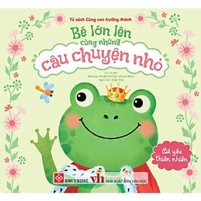 Bé Lớn Lên Cùng Những Câu Chuyện Nhỏ - Bé Yêu Thiên Nhiên