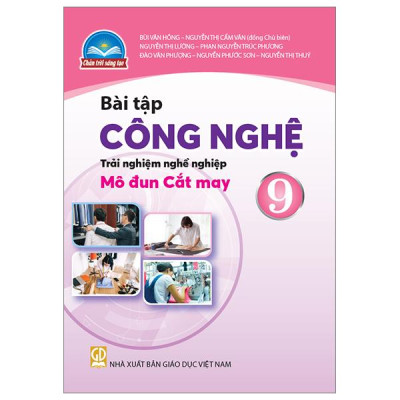 Bài Tập Công Nghệ 9 - Trải Nghiệm Nghề Nghiệp - Mô Đun Cắt May (Chân Trời) (Chuẩn)