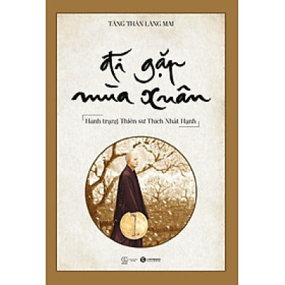 ĐI GẶP MÙA XUÂN - HÀNH TRẠNG THIỀN SƯ THÍCH NHẤT HẠNH -