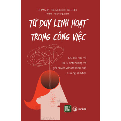 Combo 2 Cuốn Sách Tư Duy Sáng Tạo Trong Công Việc-Tư Duy Linh Hoạt Trong Công Việc+Tư Duy 0 Giây