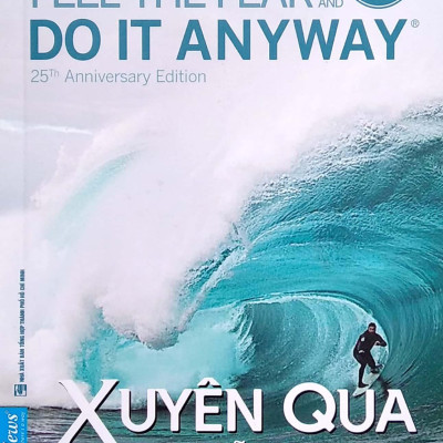 Xuyên Qua Nỗi Sợ - Feel The Fear And Do It Anyway (Tái Bản 2022)