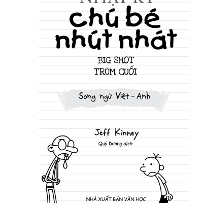 Nhật Ký Chú Bé Nhút Nhát song ngữ - Tập 16 Trùm Cuối (Big Shot) - Diary of a Wimpy Kid
