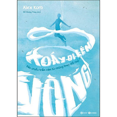 Combo 2 Cuốn sách: Vòng Xoáy Đi Lên - Đảo Chiều Trầm Cảm Từ Những Thay Đổi Nhỏ + Tâm Lý Học Nghệ Thuật Giao Tiếp Thành Công