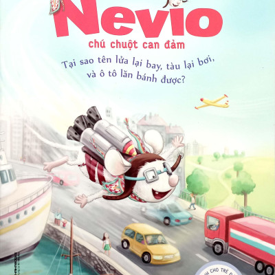 Nevio Chú Chuột Dũng Cảm - Tại Sao Tên Lửa Lại Bay, Tàu Lại Bơi, Và Ô Tô Lăn Bánh Được?
