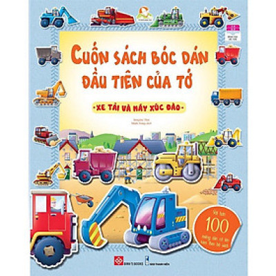 Cuốn Sách Bóc Dán Đầu Tiên Của Tớ - Xe Tải Và Máy Xúc Đào