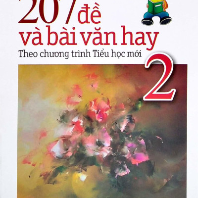 207 Đề Và Bài Văn Hay Lớp 2 (Theo Chương Trình Tiểu Học Mới)