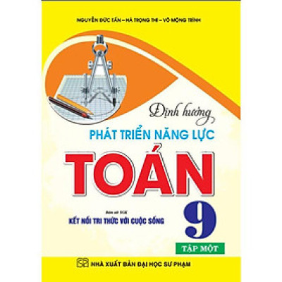 Định hướng phát triển năng lực toán 9 tập 1 (bám sát sgk kết nối tri thức với cuộc sống) (HA-MK)
