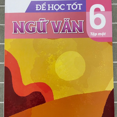 Sách Để học tốt Ngữ Văn 6 (Kết nối tri thức với cuộc sống) (Tập 1 + Tập 2)