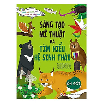 Sách - Sáng Tạo Mỹ Thuật Và Tìm Hiểu Hệ Sinh Thái - Ôn Đới - Tân Việt Books