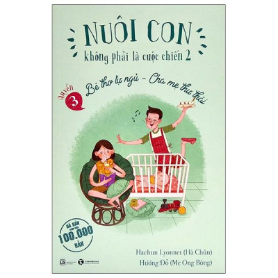 Sách - Nuôi Con Không Phải Là Cuộc Chiến 2 - Quyển 3 - Bé Thơ Tự Ngủ, Cha Mẹ Thư Thái (Tái Bản 2025)