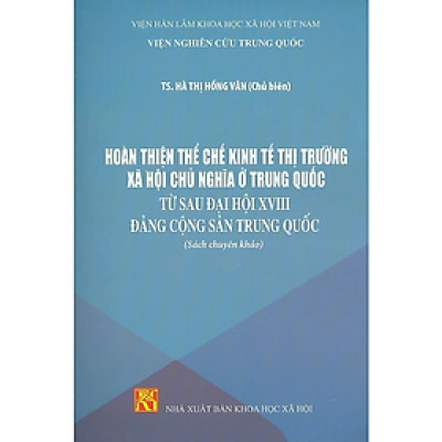 Sách Hoàn Thiện Thể Chế Kinh Tế Thị Trường Xã Hội Chủ Nghĩa Ở Trung Quốc Từ Sau Đại Hội XVIII Đảng Cộng Sản Trung Quốc