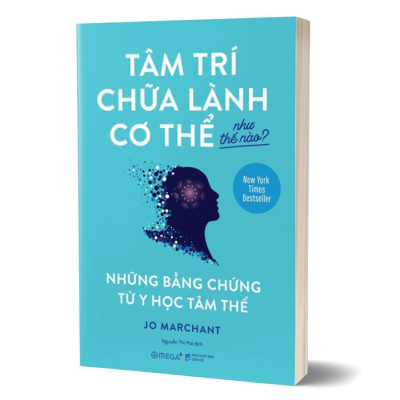 Tâm Trí Chữa Lành Cơ Thể Như Thế Nào? - Jo Marchant - Nguyễn Thị Mai dịch - (bìa mềm)