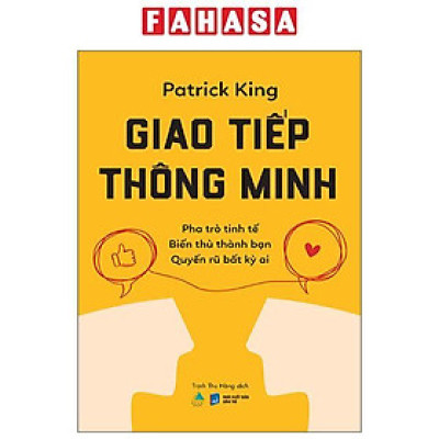 Sách - Giao Tiếp Thông Minh - Pha Trò Tinh Tế - Biến Thù Thành Bạn - Quyến Rũ Bất Kỳ Ai