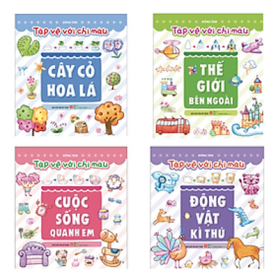 Tập vẽ với chì màu: Cây cỏ hoa lá + Thế giới bên ngoài + Cuộc sống quanh em + Động vật kỳ thú