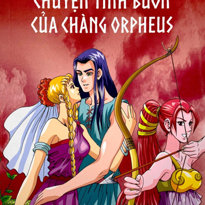 Thần Thoại Hy Lạp Tập 8: Chuyện Tình Buồn Của Chàng Orpheus (Tái Bản 2019)