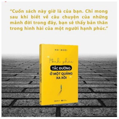 Hạnh phúc tắc đường ở một quãng xa xôi - Tác giả: Hai Mươi - Không nên là những nhớ nhung phù phiếm, những tương lai bị buộc quá chặt để đến lúc đứt gãy sẽ chẳng thể nào hàn gắn, ngay trong những lỗ hổng của chính bản thân mình