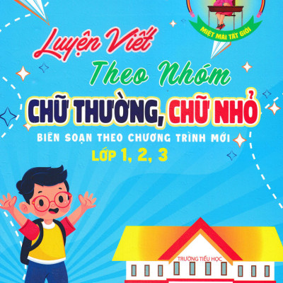 Combo Luyện Viết Chữ Theo Nhóm: Chữ Thường, Chữ Nhỏ + Chữ Hoa, Chữ Nhỏ + Chữ Số, Chữ Nhỏ (Bộ 3 Cuốn, Khổ 17x24) (HA)