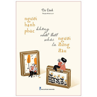 Người Hạnh Phúc Không Nhất Thiết Phải Là Người Đứng Đầu - Bản Quyền