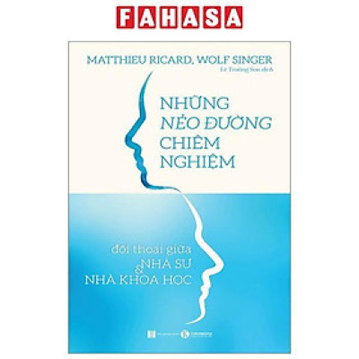 Những Nẻo Đường Chiêm Nghiệm - Đối Thoại Giữa Nhà Sư Và Nhà Khoa Học