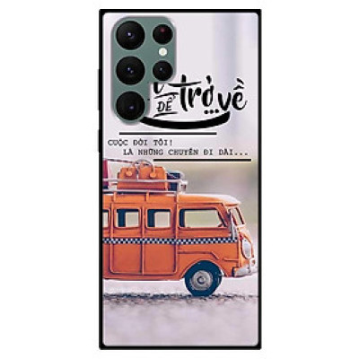 Ốp lưng dành cho Samsung S22 - S22 Plus - S22 Ultra - Đi Để Trở Về
