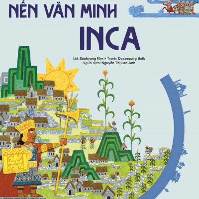 Du Hành Vào Lịch Sử Thế Giới: Nền Văn Minh Inca