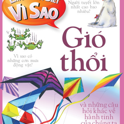 Em muốn biết vì sao (Bộ mới) - Gió thổi và những câu hỏi khác về hành tinh của chúng ta