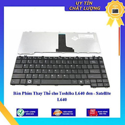 Bàn Phím cho Toshiba L640 đen - Satellite L640  - Hàng Nhập Khẩu New Seal