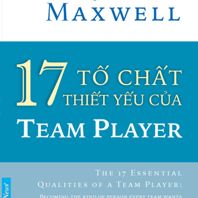 17 Tố Chất Thiết Yếu Của Team Player