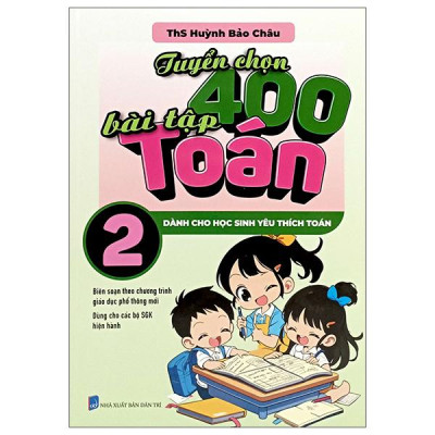 Sách - Tuyển Chọn 400 Bài Tập Toán 2 - Dành Cho Học Sinh Yêu Thích Toán