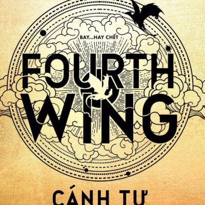 Cánh Tư (Fourth Wing) - ️Goodreads Choice Award, Tiểu thuyết lãng mạn - kỳ ảo xuất sắc năm 2023 (Rebecca Yarros)