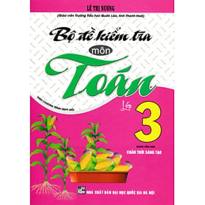 Bộ Đề Kiểm Tra Môn Toán Lớp 3 (Dùng Kèm SGK Chân Trời Sáng Tạo) - HA