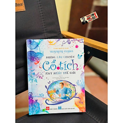 (Bìa cứng in màu) IILUSTRATED CLASSICS – NHỮNG CÂU CHUYỆN CỔ TÍCH HAY NHẤT THẾ GIỚI – Thu Trang dịch – Đinh Tị Books – NXB Hà Nội