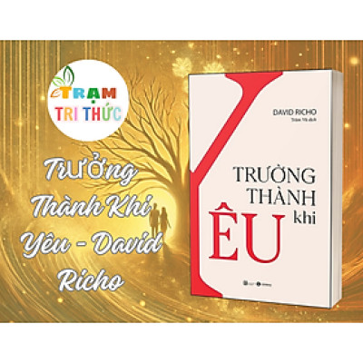 Trưởng Thành Khi Yêu – Khi Tình Yêu Không Còn Là Những Giấc Mơ - David Richo - NXB Lao Động