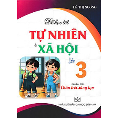 Để Học Tốt Tự Nhiên & Xã Hội Lớp 3 (Dùng Kèm SGK Chân Trời Sáng Tạo)  - HA