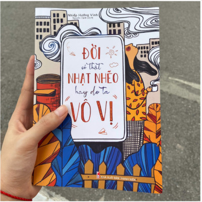 Sách Đời Có Thật Nhạt Nhẽo Hay Do Ta Vô Vị