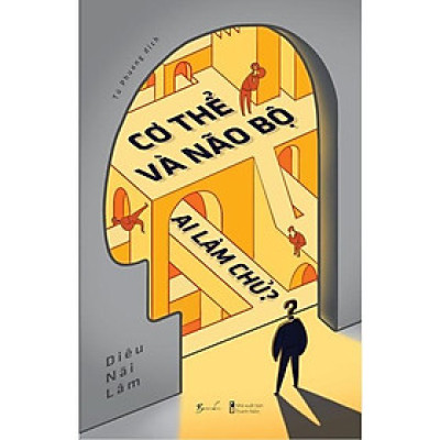 Sách - Cơ Thể Và Não Bộ: Ai Làm Chủ - Diêu Nãi Lâm - AZ Việt Nam