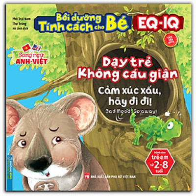 Bồi Dưỡng Tính Cách Cho Bé EQ IQ (2-8 Tuổi) - Dạy Trẻ Không Cáu Giận (Song Ngữ ANH - VIỆT) (Sách Bản Quyền)