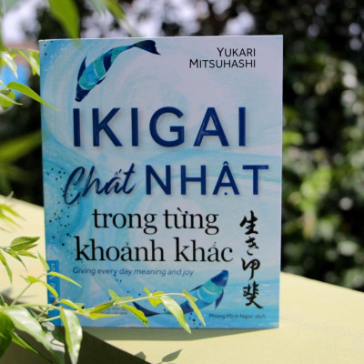 IKIGAI - Chất Nhật Trong Từng Khoảnh khắc