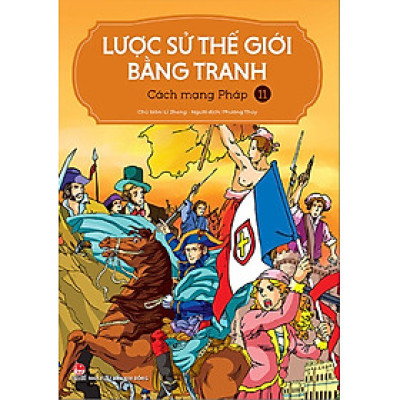 Lược Sử Thế Giới Bằng Tranh - Tập 11 - Cách mạng Pháp