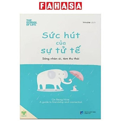 Sách - Sức Hút Của Sự Tử Tế - Sống Nhân Ái, Tâm Thư Thái