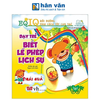 Dạy Trẻ Biết Lễ Phép Lịch Sự 1 - Hái Quả (Tái Bản 2018)