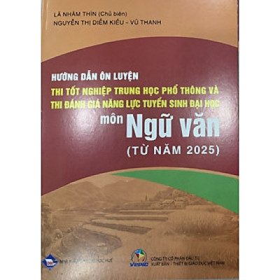 ￼Sách  - Hướng dẫn ôn luyện thi tốt nghiệp THPT thi đánh giá năng lực tuyển sinh đại học môn ngữ văn ( Từ Năm 2025 )
