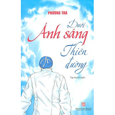 Dưới Ánh Sáng Thiên Đường - Tập Truyện Ngắn