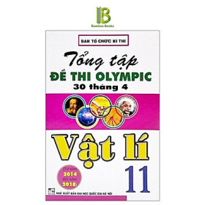 Sách - Tổng Tập Đề Thi Olympic 30 Tháng 4 Môn Vật Lí Lớp 11 - Ban Tổ Chức Kỳ Thi - Hồng Ân