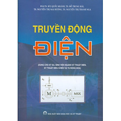 Truyền Động Điện (Dùng Cho Kỹ Sư, Sinh Viên Ngành Kỹ Thuật Điện, Kỹ Thuật Điều Khiển Và Tự Động Hóa)